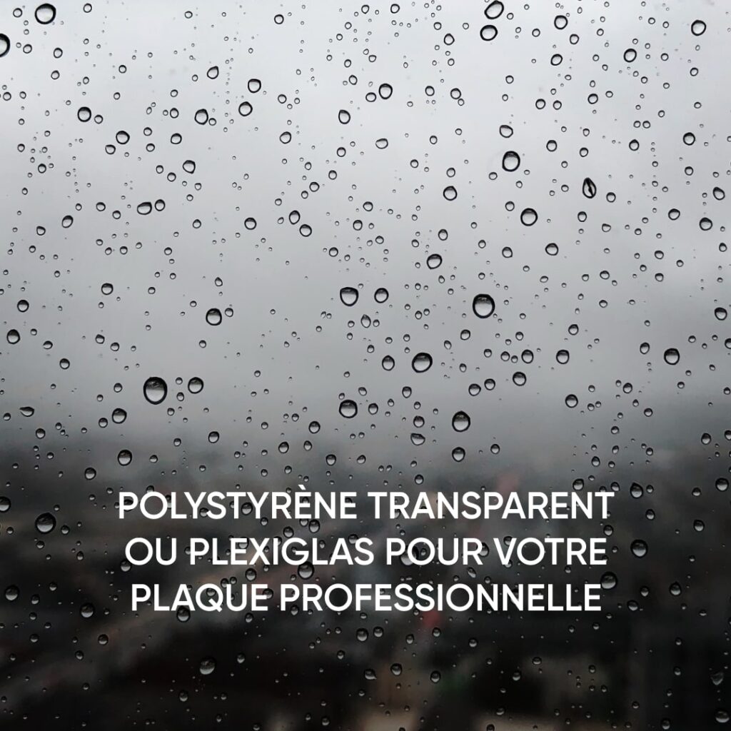 Polystyrène Transparent ou Plexiglas pour Votre Plaque Professionnelle